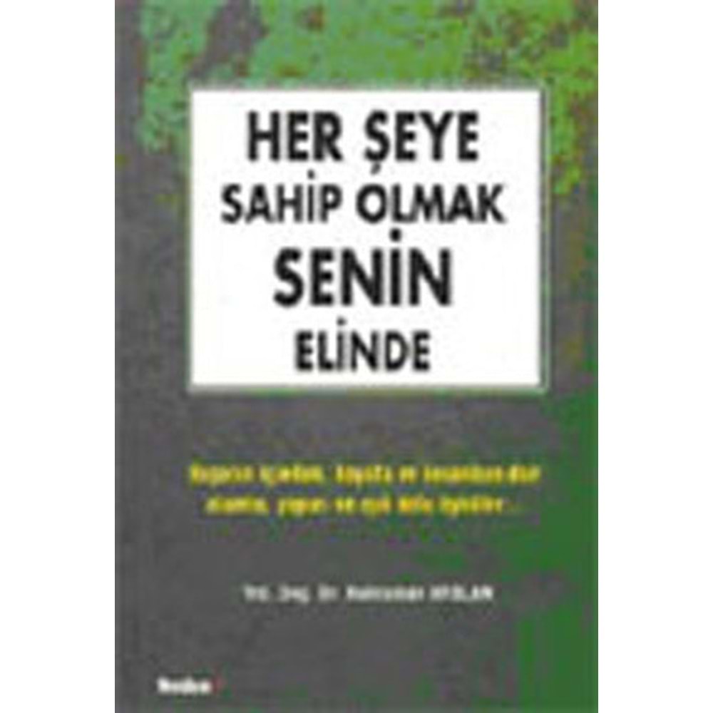 NEDEN | HER ŞEYE SAHİP OLMAK SENİN ELİNDE