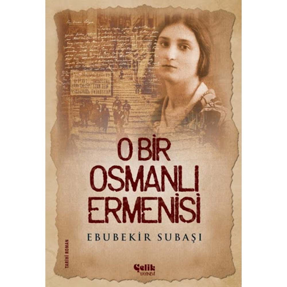 ÇELİK | O BİR OSMANLI ERMENİSİ