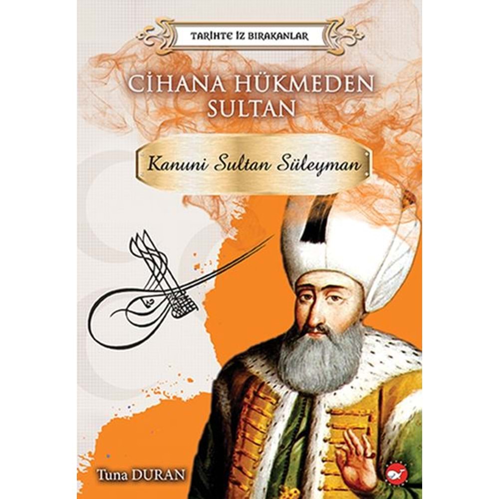 BEYAZBALİNA | TARİHTE İZ BIRAKANLAR - CİHANA HÜKMEDEN SULTAN - KANUNİ SULTAN SÜLEYMAN