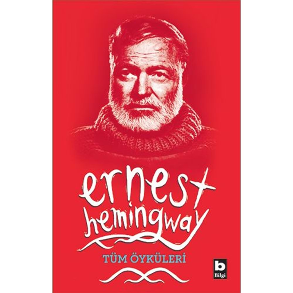 BİLGİ | ERNEST HEMİNGWAY - ERNEST HEMİNGWAY TÜM ÖYKÜLERİ