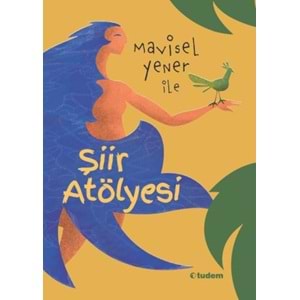 TUDEM | MAVİSEL YENER İLE ŞİİR ATÖLYESİ
