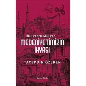 KADİMKÜLTÜR | KÖKLERDEN GÖKLERE... MEDENİYETİMİZİN İHYASI