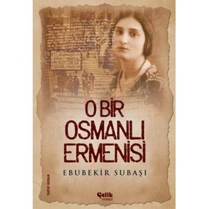 ÇELİK | O BİR OSMANLI ERMENİSİ