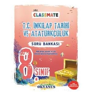 OKYANUS | 8. SINIF CLASSMATE T. C. İNKİLAP TARİHİ VE ATATÜRKÇÜLÜK SORU BANKASI- 2022