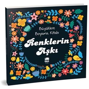 EMA | BÜYÜKLERE BOYAMA KİTABI_RENKLERİN AŞKI