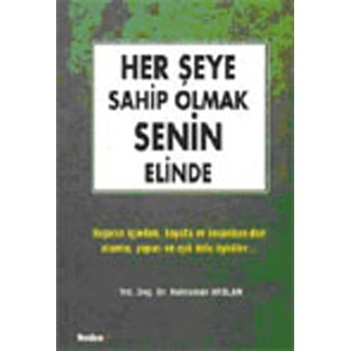 NEDEN | HER ŞEYE SAHİP OLMAK SENİN ELİNDE