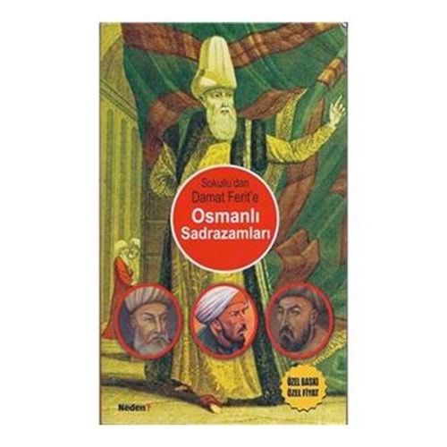 NEDEN | SOKULLUDAN DAMAT FERİTE OSMANLI SADRAZAMLARI