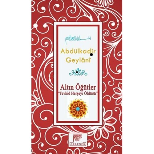 GELENEK | ALTIN ÖĞÜTLER TEVHİD HERŞEYİ ÖLDÜRÜR