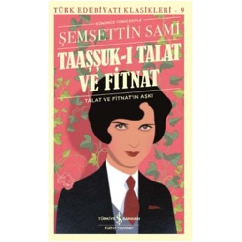 İŞBANKASI | TAAŞŞUK-I TALAT VE FİTNAT-GÜNÜMÜZ TÜRKÇESİ