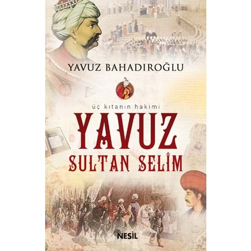 NESİL | YAVUZ SULTAN SELİM_ÜÇ KITANIN HAKİMİ
