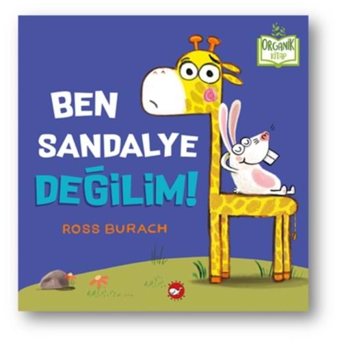 BEYAZBALİNA | BEN SANDALYE DEĞİLİM! (ORGANİK)