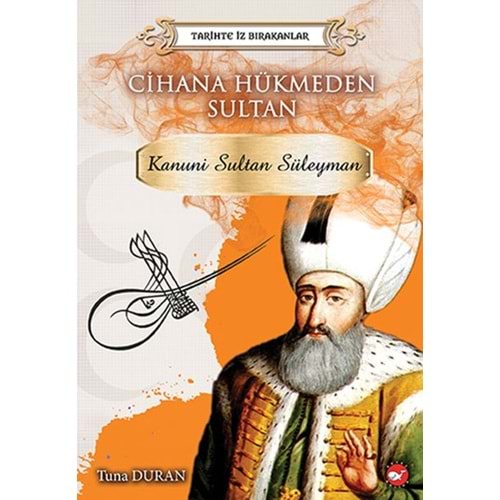 BEYAZBALİNA | TARİHTE İZ BIRAKANLAR - CİHANA HÜKMEDEN SULTAN - KANUNİ SULTAN SÜLEYMAN