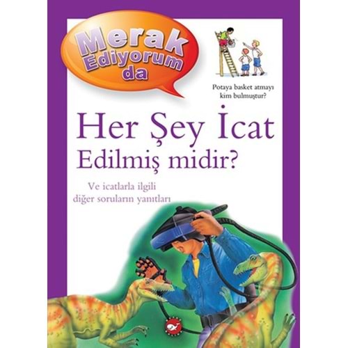 BEYAZBALİNA | MERAK EDİYORUM DA - HER ŞEY İCAT EDİLMİŞ MİDİR ?