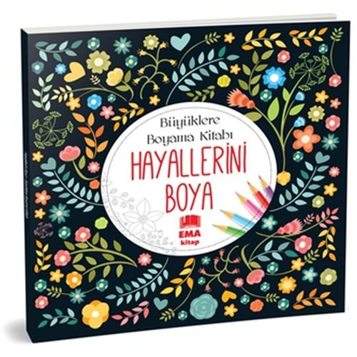 EMA | BÜYÜKLERE BOYAMA KİTABI_HAYALLERİNİ BOYA