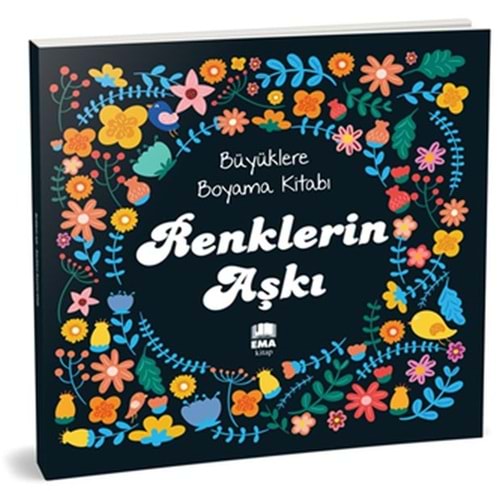 EMA | BÜYÜKLERE BOYAMA KİTABI_RENKLERİN AŞKI
