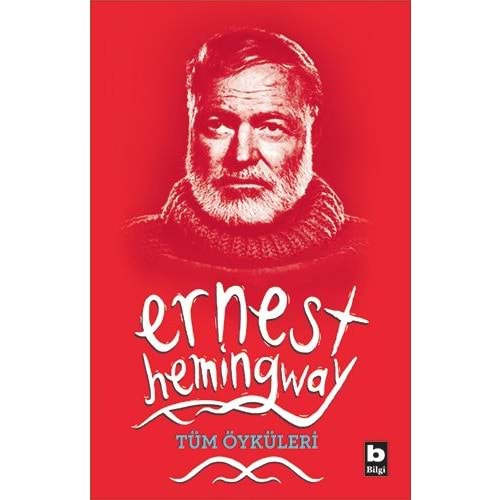 BİLGİ | ERNEST HEMİNGWAY - ERNEST HEMİNGWAY TÜM ÖYKÜLERİ