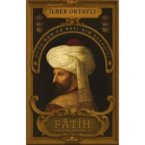 KRONİK | İLBER ORTAYLI FATİH SULTAN MEHMET DOĞUNU VE BATININ EFENDİSİ
