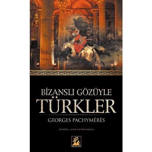 İLGİKÜLTÜR | BİZANS GÖZÜYLE TÜRKLER
