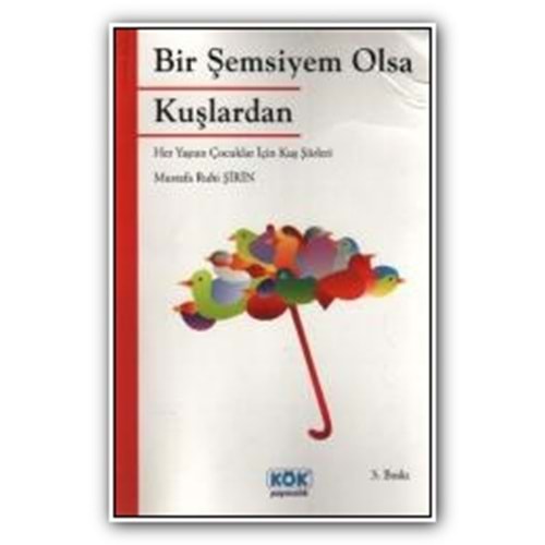 KÖK | BİR ŞEMSİYEM OLSA KUŞLARDAN