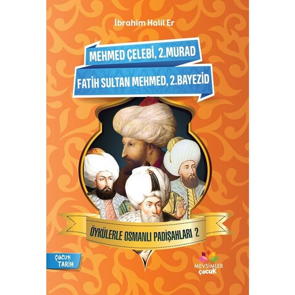 MEVSİMLER | ÖYKÜLERLE OSMANLI PADİŞAHLARI 2 - FATİH SULTAN MEHMED 2. BEYAZİD