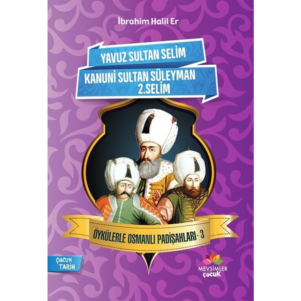 MEVSİMLER | ÖYKÜLERLE OSMANLI PADİŞAHLARI 3 - KANUNİ SULTAN SÜLEYMAN 2. SELİM
